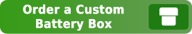 Order a Custom Battery Box